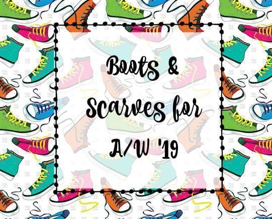 Boots & Scarves for A/W '19